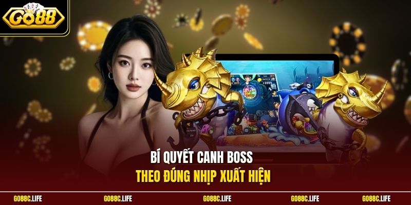 Bí quyết canh boss theo đúng nhịp xuất hiện