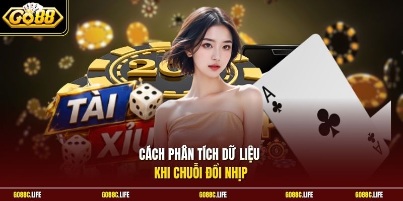 Cách phân tích dữ liệu khi chuỗi đổi nhịp