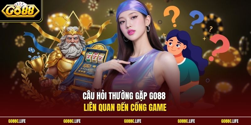 Câu hỏi thường gặp GO88 liên quan đến cổng game