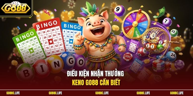 Điều kiện nhận thưởng Keno GO88 cần biết