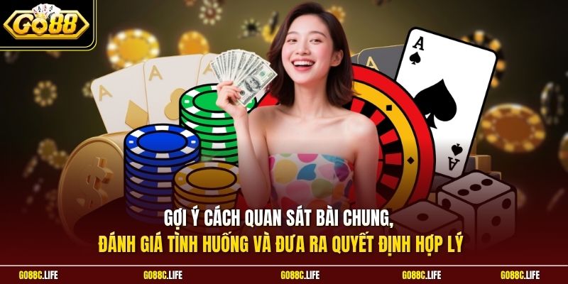 Gợi ý cách quan sát bài chung, đánh giá tình huống và đưa ra quyết định hợp lý