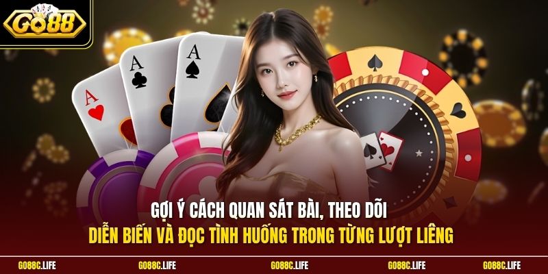 Gợi ý cách quan sát bài, theo dõi diễn biến và đọc tình huống trong từng lượt Liêng