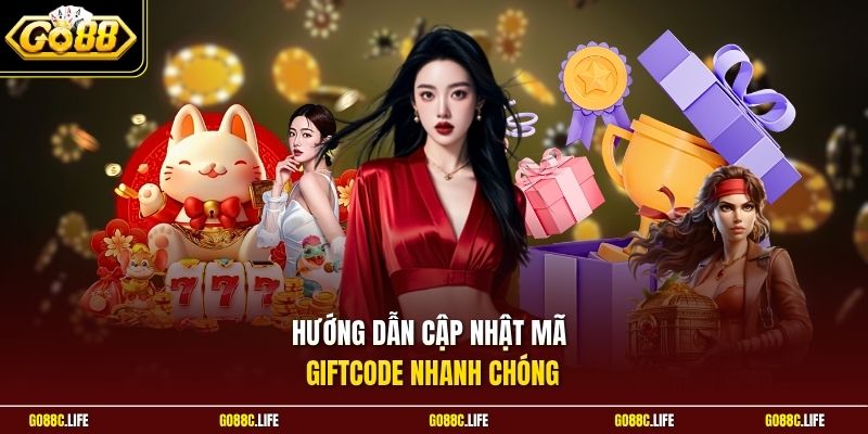 Hướng dẫn cập nhật mã Giftcode nhanh chóng