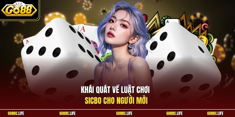 Khái quát về luật chơi Sicbo cho người mới
