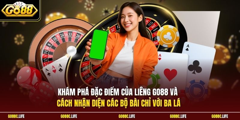 Khám phá đặc điểm của Liêng GO88 và cách nhận diện các bộ bài chỉ với ba lá