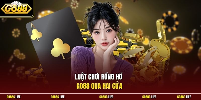 Luật chơi Rồng Hổ GO88 qua hai cửa