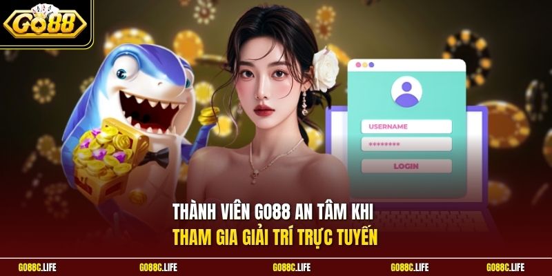 Thành viên GO88 an tâm khi tham gia giải trí trực tuyến