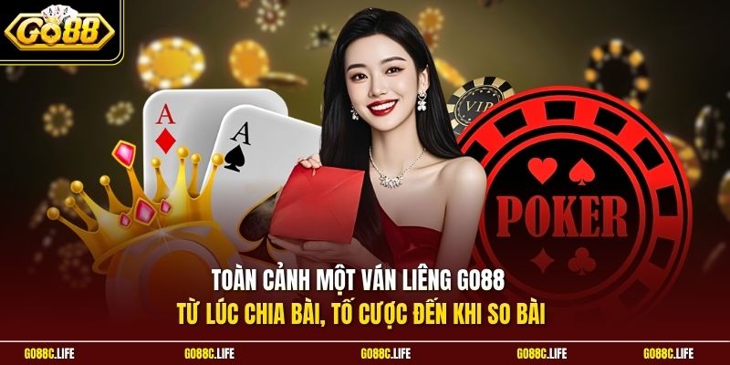 Toàn cảnh một ván Liêng GO88 từ lúc chia bài, tố cược đến khi so bài