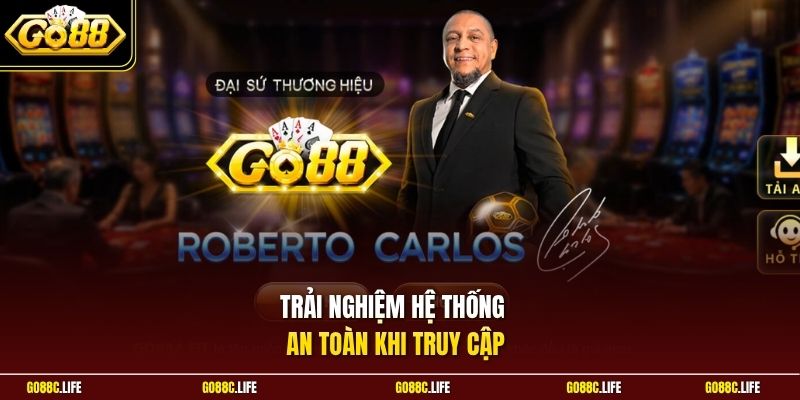 Trải nghiệm hệ thống an toàn khi truy cập